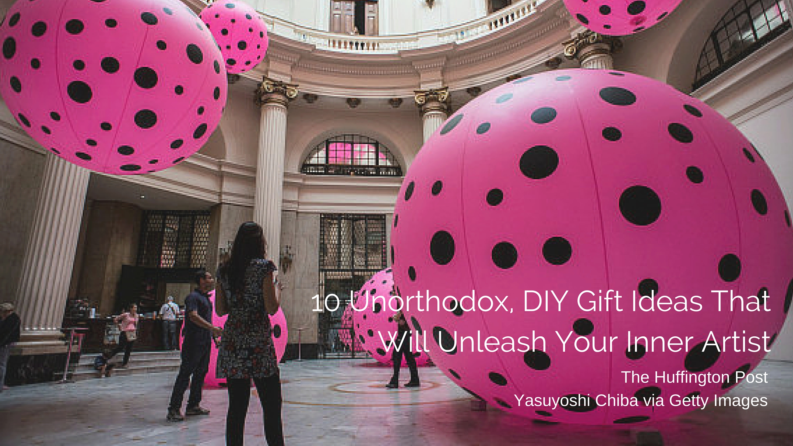 10 Unorthodox, DIY Gift Ideas That Will Unleash Your Inner Artist